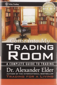 Come Into My Trading Room: A Complete Guide to Trading 