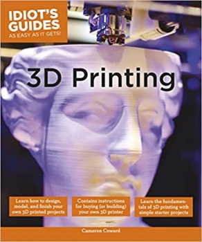 کتاب Idiot's Guides: 3D Printing 