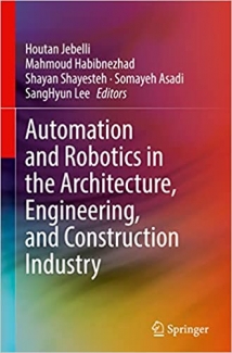 کتاب Automation and Robotics in the Architecture, Engineering, and Construction Industry