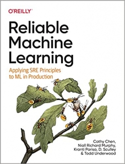 کتاب Reliable Machine Learning: Applying SRE Principles to ML in Production
