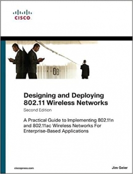 کتاب Designing and Deploying 802.11 Wireless Networks: A Practical Guide to Implementing 802.11n and 802.11ac Wireless Networks For Enterprise-Based Applications (Networking Technology)