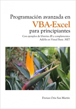 کتاب Programacion avanzada en VBA-Excel para principiantes: Con ejemplos de librerías dll y complementos Add-In en Visual Basic .NET (Spanish Edition) 