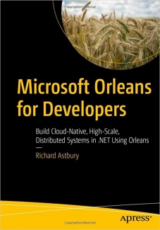 کتاب Microsoft Orleans for Developers: Build Cloud-Native, High-Scale, Distributed Systems in .NET Using Orleans