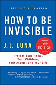 کتاب How to Be Invisible: Protect Your Home, Your Children, Your Assets, and Your Life