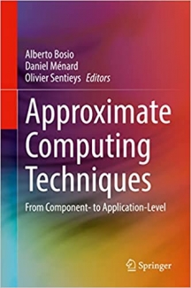کتاب Approximate Computing Techniques: From Component- to Application-Level