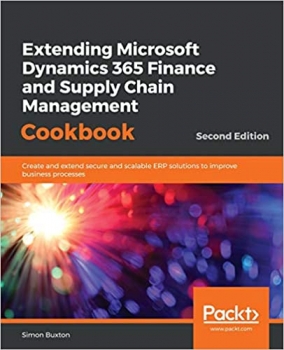 جلد معمولی سیاه و سفید_کتاب Extending Microsoft Dynamics 365 Finance and Supply Chain Management Cookbook: Create and extend secure and scalable ERP solutions to improve business processes, 2nd Edition