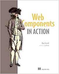 خرید اینترنتی کتاب Web Components in Action 1st Edition اثر Ben Farrell