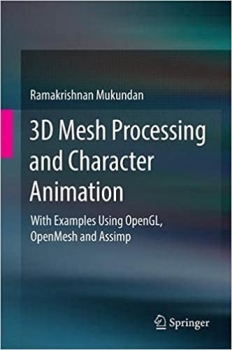 کتاب 3D Mesh Processing and Character Animation: With Examples Using OpenGL, OpenMesh and Assimp