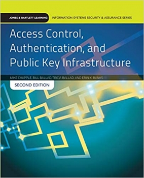 کتاب Access Control, Authentication, and Public Key Infrastructure: Print Bundle (Jones & Bartlett Learning Information Systems Security)