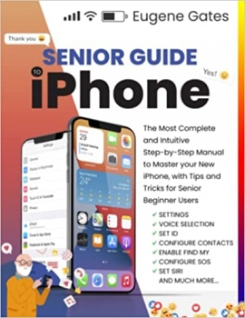 جلد سخت رنگی_کتاب Senior Guide to iPhone: The Most Complete and Intuitive Step-by-Step Manual to Master your New iPhone, with Tips and Tricks for Senior Beginner Users (Updated & Illustrated Instructions)