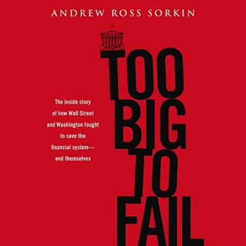 کتاب Too Big to Fail: The Inside Story of How Wall Street and Washington Fought to Save the Financial System--and Themselves