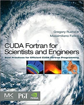 کتاب CUDA Fortran for Scientists and Engineers: Best Practices for Efficient CUDA Fortran Programming 