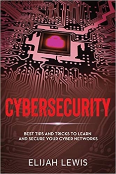 کتاب Cybersecurity: Best Tips and Tricks to Learn and Secure Your Cyber Networks