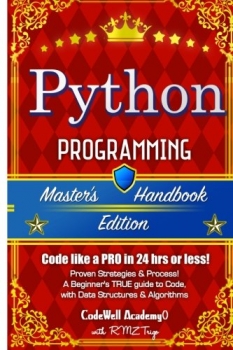 کتاب Python: Programming, Master's Handbook; A TRUE Beginner's Guide! Problem Solving, Code, Data Science, Data Structures & Algorithms (Code like a PRO ... engineering, r programming, iOS development)