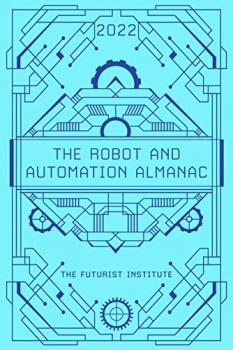 کتاب The Robot and Automation Almanac - 2022: The Futurist Institute