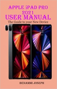کتاب Apple iPad Pro 2021 User Manual: The Guide to your New Device