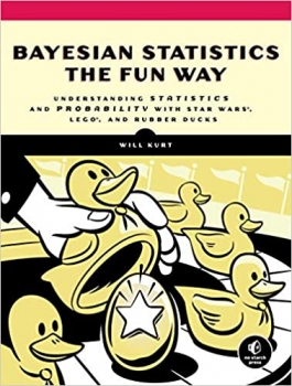 کتاب Bayesian Statistics the Fun Way: Understanding Statistics and Probability with Star Wars, LEGO, and Rubber Ducks Illustrated Edition