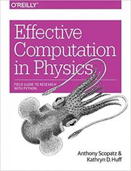 کتاب Effective Computation in Physics: Field Guide to Research with Python