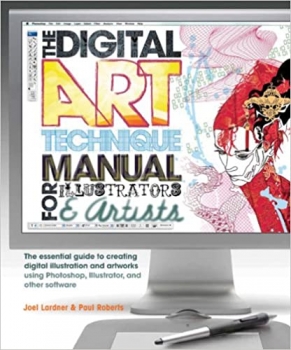 کتاب Digital Art Technique Manual for Illustrators and Artists: The Essential Guide to Creating Digital Illustration and Artworks Using Photoshop, Illustrator, and Other Software