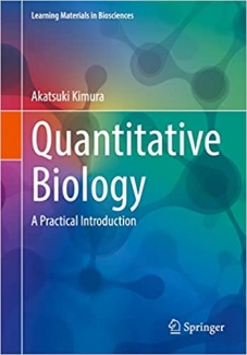 کتاب Quantitative Biology: A Practical Introduction (Learning Materials in Biosciences)