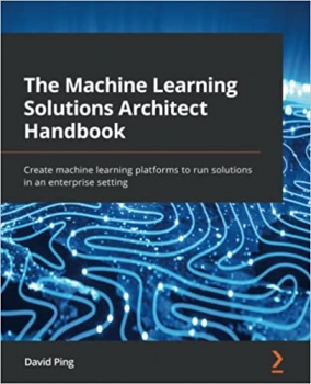جلد معمولی سیاه و سفید_کتاب The Machine Learning Solutions Architect Handbook: Create machine learning platforms to run solutions in an enterprise setting