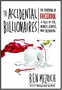 کتاب The Accidental Billionaires: The Founding of Facebook: A Tale of Sex, Money, Genius and Betrayal A Tale of Sex, Money, Genius and Betrayal