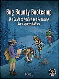 خرید اینترنتی کتاب Bug Bounty Bootcamp: The Guide to Finding and Reporting Web Vulnerabilities اثر Vickie Li