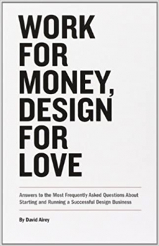 کتاب Work for Money, Design for Love: Answers to the Most Frequently Asked Questions About Starting and Running a Successful Design Business (Voices That Matter)