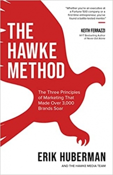 کتابThe Hawke Method: The Three Principles of Marketing that Made Over 3,000 Brands Soar 