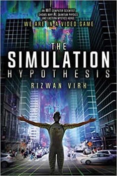 جلد سخت رنگی_کتاب The Simulation Hypothesis: An MIT Computer Scientist Shows Why AI, Quantum Physics and Eastern Mystics All Agree We Are In a Video Game