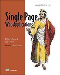 خرید اینترنتی کتاب Single Page Web Applications: JavaScript end-to-end 1st Edition اثر Michael Mikowski &amp; Josh Powell
