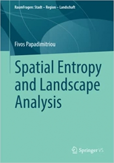 کتاب Spatial Entropy and Landscape Analysis (RaumFragen: Stadt – Region – Landschaft)