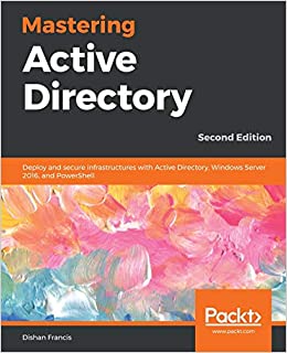 کتابMastering Active Directory: Deploy and secure infrastructures with Active Directory, Windows Server 2016, and PowerShell, 2nd Edition
