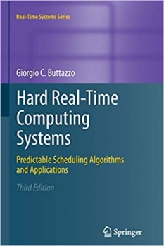 کتاب Hard Real-Time Computing Systems: Predictable Scheduling Algorithms and Applications (Real-Time Systems Series, 24)