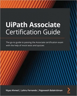 کتاب UiPath Associate Certification Guide: The go-to guide to passing the Associate certification exam with the help of mock tests and quizzes