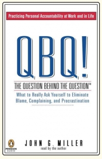 کتاب QBQ! The Question Behind the Question: Practicing Personal Accountability at Work and in Life