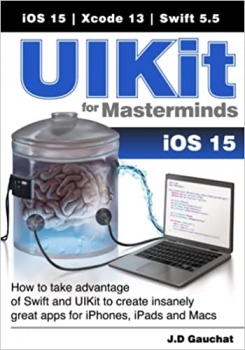 کتاب UIKit for Masterminds: How to take advantage of Swift and UIKit to create insanely great apps for iPhones, iPads, and Macs