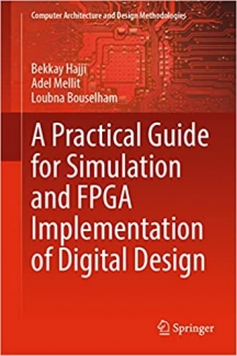کتاب A Practical Guide for Simulation and FPGA Implementation of Digital Design (Computer Architecture and Design Methodologies)