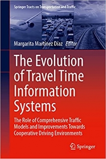 کتاب The Evolution of Travel Time Information Systems: The Role of Comprehensive Traffic Models and Improvements Towards Cooperative Driving Environments (Springer Tracts on Transportation and Traffic, 19)