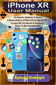 جلد معمولی سیاه و سفید_کتاب iPhone XR User Manual: For Dummies, Beginners & Seniors to Become Expert of iPhone XR and Upgrade iOS 12 to Latest iOS 14 to Benefit All Features in iPhone 12, Mini, Pro & Max 2020