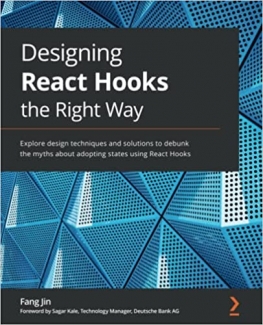 کتاب Designing React Hooks the Right Way: Explore design techniques and solutions to debunk the myths about adopting states using React Hooks