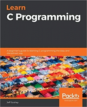 کتاب Learn C Programming: A beginner's guide to learning C programming the easy and disciplined way