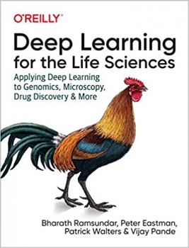  کتاب Deep Learning for the Life Sciences: Applying Deep Learning to Genomics, Microscopy, Drug Discovery, and More 
