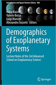 کتاب Demographics of Exoplanetary Systems: Lecture Notes of the 3rd Advanced School on Exoplanetary Science (Astrophysics and Space Science Library, 466)