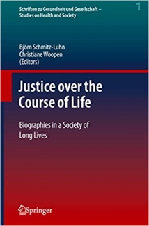 کتاب Justice over the Course of Life: Biographies in a Society of Long Lives (Schriften zu Gesundheit und Gesellschaft - Studies on Health and Society, 1)