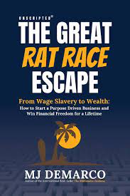 Unscripted: The Great Rat-Race Escape: From Wage Slavery to Wealth: How to Start a Purpose Driven Business and Win Financial Freedom for a Lifetime