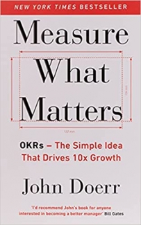 کتاب Measure What Matters: OKRs: The Simple Idea that Drives 10x Growth