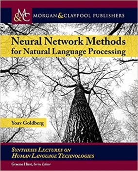 کتاب Neural Network Methods in Natural Language Processing (Synthesis Lectures on Human Language Technologies)