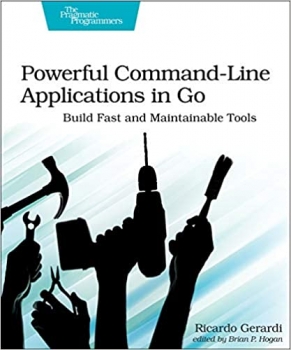 کتاب Powerful Command-Line Applications in Go: Build Fast and Maintainable Tools