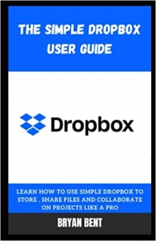 جلد سخت رنگی_کتاب The Simple Dropbox User Guide: Learn How To Use Simple Dropbox To Store, Share Files And Collaborate On Projects Like A Pro